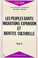 Les Peuples bantu: Migrations, expansion et identité culturelle
